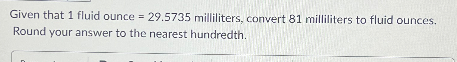 Solved given that 1 ﻿fluid ounce =29.5735 ﻿milliliters,