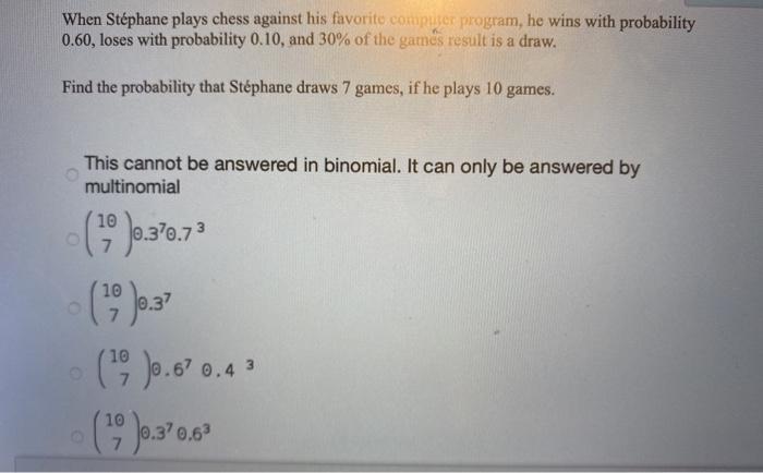 As impossible as it sounds, lives are sometimes completely ruined by winning the lottery. Solved When Stephane Plays Chess Against His Favorite Chegg Com