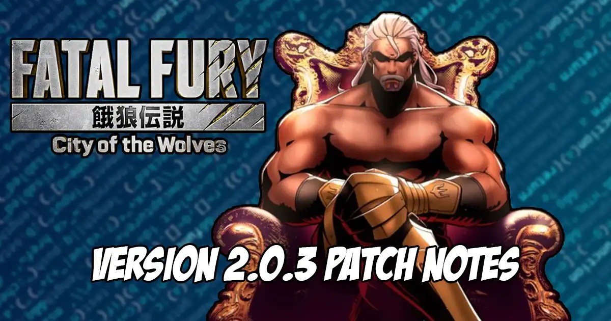 Fatal Fury: City of the Wolves - Patch 2.0.3 Fixes Krauser's Freeze Glitch (2026)