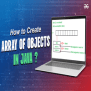 How To Create Array Of Objects In Java? - GeeksforGeeks | Videos