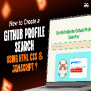 How To Create A GitHub Profile Search Using HTML CSS And JavaScript ...