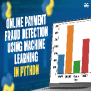 Online Payment Fraud Detection Using Machine Learning In Python ...