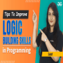 Tips To Improve Logic Building Skills In Programming - GeeksforGeeks ...