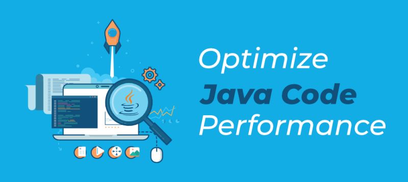 10 Tips To Optimize Java Code Performance - Mobile Space Arts for Desktop