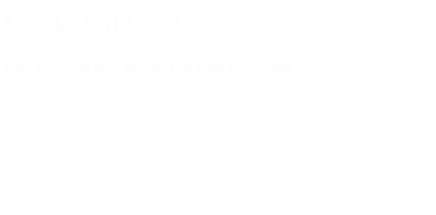 How to create fade-in effect on page load using CSS ? - GeeksforGeeks (1) How to create fade-in effect on page load using CSS ? - GeeksforGeeks (1)