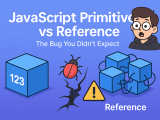 Javascript Primitive Vs Reference The Bug You Didn T Expect