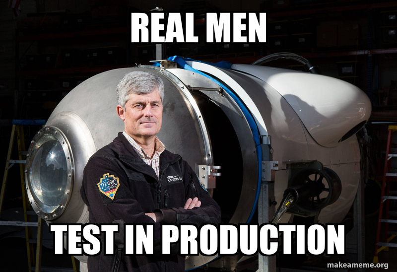 Real men test in production meme generator