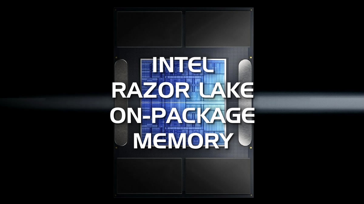 Intel Razor Lake-AX: On-Package Memory & Powerful GPU for Next-Gen Computing (2026)