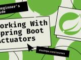 Working With Spring Boot Actuators Stacktips