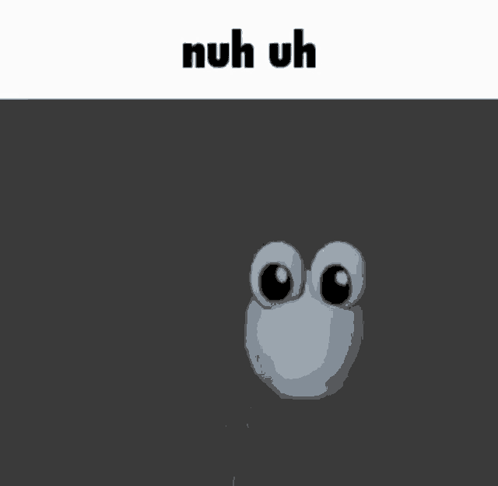 Nuh uh gif