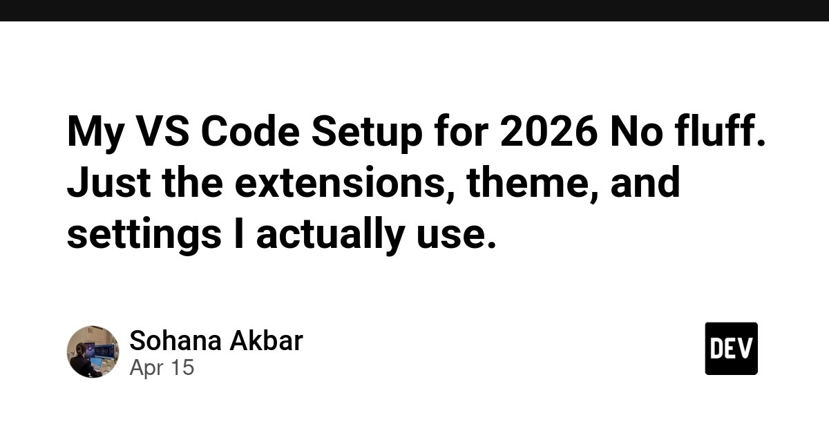 My VS Code Setup For 2026 No Fluff Just The Extensions Theme And 