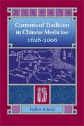 Currents of Tradition in Chinese Medicine / Volker Scheid