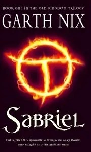 The Old Kingdom #1: Sabriel by Garth Nix