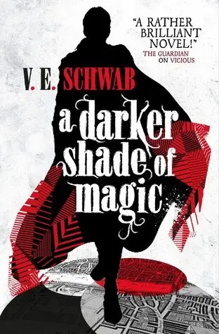 A Darker Shade of Magic by V. E. Schwab