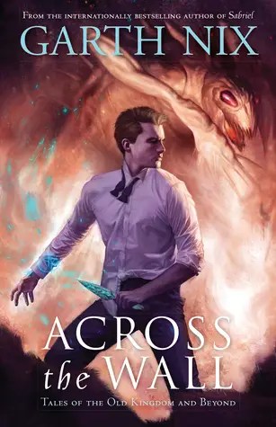 Across The Wall by Garth Nix