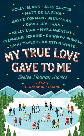 My True Love Gave to Me edited by Stephanie Perkins