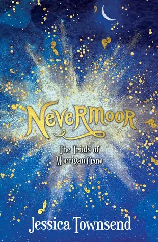 Nevermoor: The Trials of Morrigan Crow by Jessica Townsend