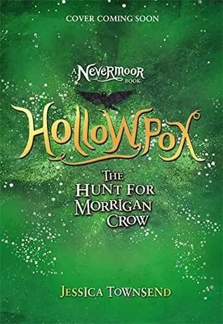 Hollowpox: The Hunt for Morrigan Crow by Jessica Townsend