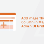 Add Image Thumbnail Column In Magento 2 Admin UI Grid