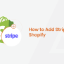 How To Add Stripe To Shopify - Quick Steps