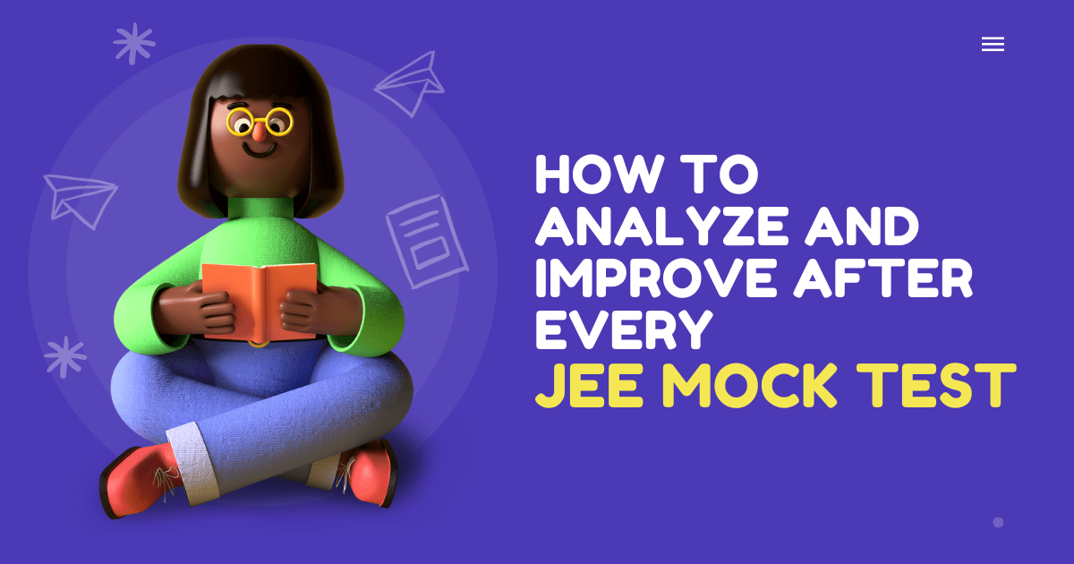 You are currently viewing How to Analyze and Improve After Every JEE Mock Test: A Success Formula