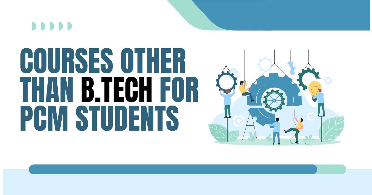 You are currently viewing 5 Exciting Alternatives to B.Tech: Engineering-Related Courses with Great Career Prospects in India