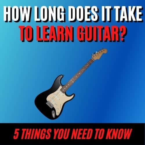 How long does it take to learn guitar? expert teacher answers