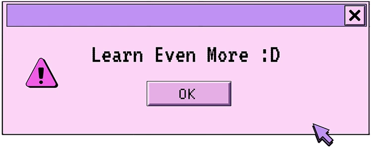 retro UI with text reading: Learn Even More :D