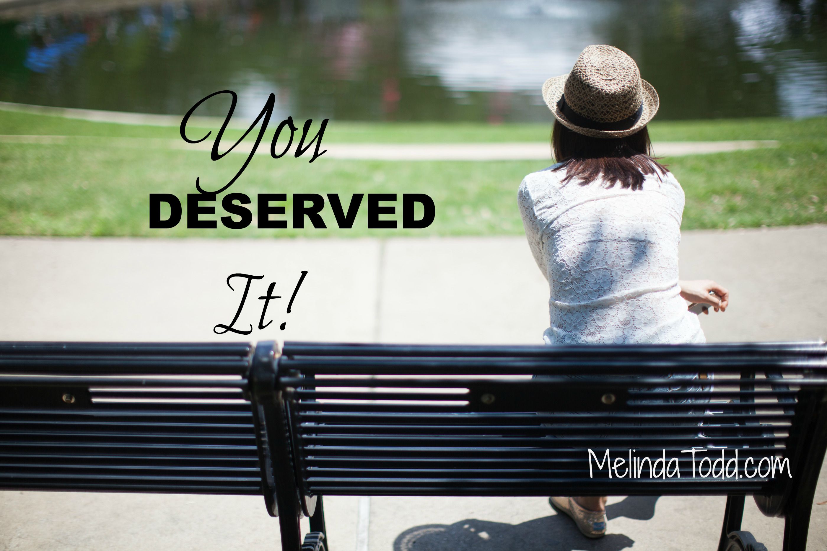 You Deserved It