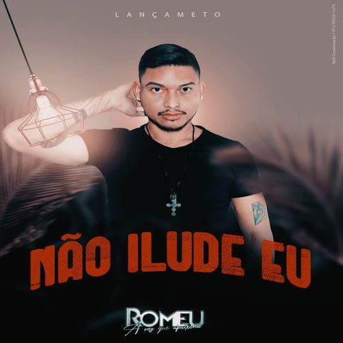 ROMEU – NÃO ILUDE EU