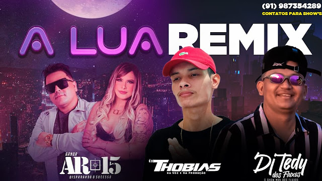 BANDA AR 15 E DJ TEDY DOS FLUXOS, THOBIAS – A LUA (ROCK DOIDO REMIX  2023)