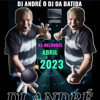 SET LANÇAMENTOS ABRIL 2023 - DJ ANDRE O DJ DA BATIDA