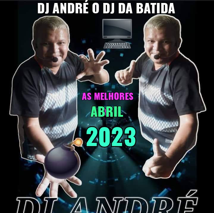 SET LANÇAMENTOS ABRIL 2023 – DJ ANDRE O DJ DA BATIDA