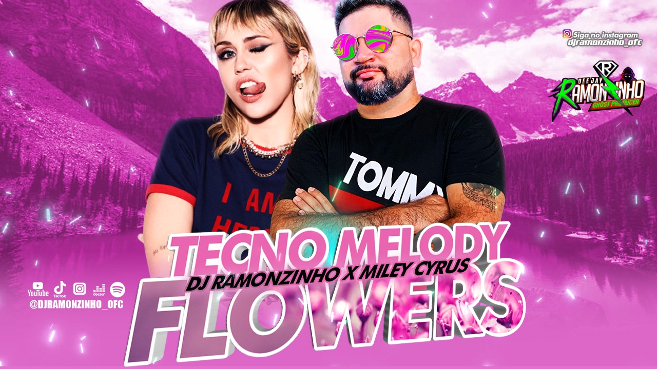 DJ RAMONZINHO X MILEY CYRUS – FLOWERS  2023 (TECNO MELODY)