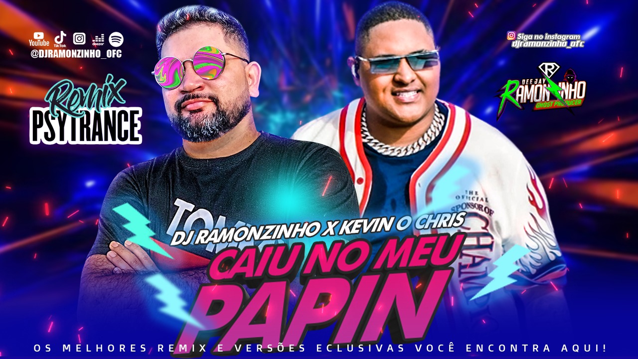 DJ RAMONZINHO X KEVIN O CHRIS, MC CAJA – PAPIN – REMIX (RMIX PSY TRANCE) 2023