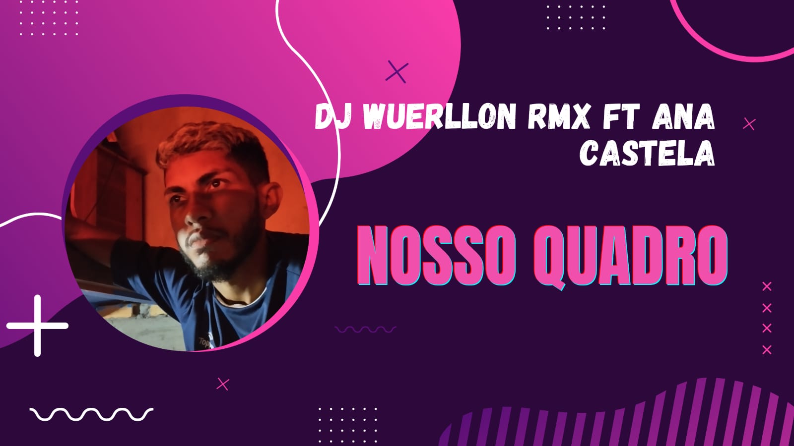 DJ WUERLLON RMX ft ANA CASTELA – NOSSO QUADRO (TECNOMELODY)