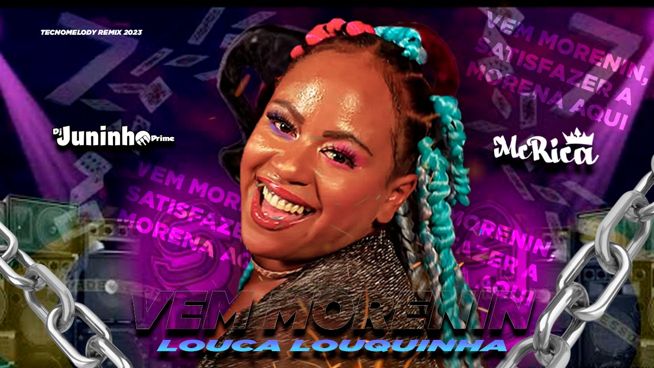 VEM MORENIN, SATISFAZER A MORENA AQUI & LOUCA LOUQUINHA – MC RICA E DJ JUNINHO PRIME 2023