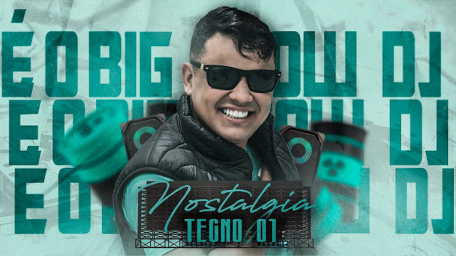 BIG SHOW DJ – NOSTALGIA TECNO 01 ( PRESSÃO 2023 )