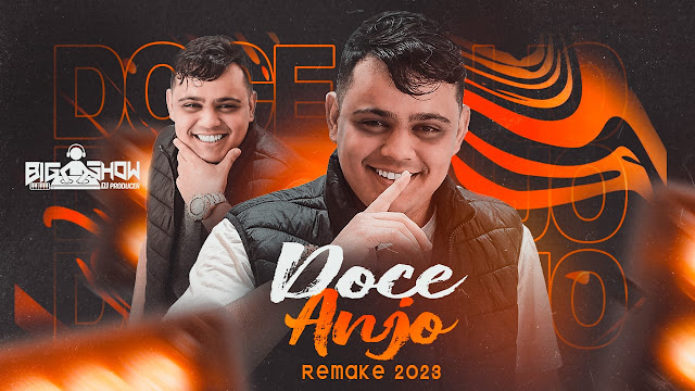 BIG SHOW DJ – DOCE ANJO (REMAKE 2023) (EXCLUSIVIDADE)
