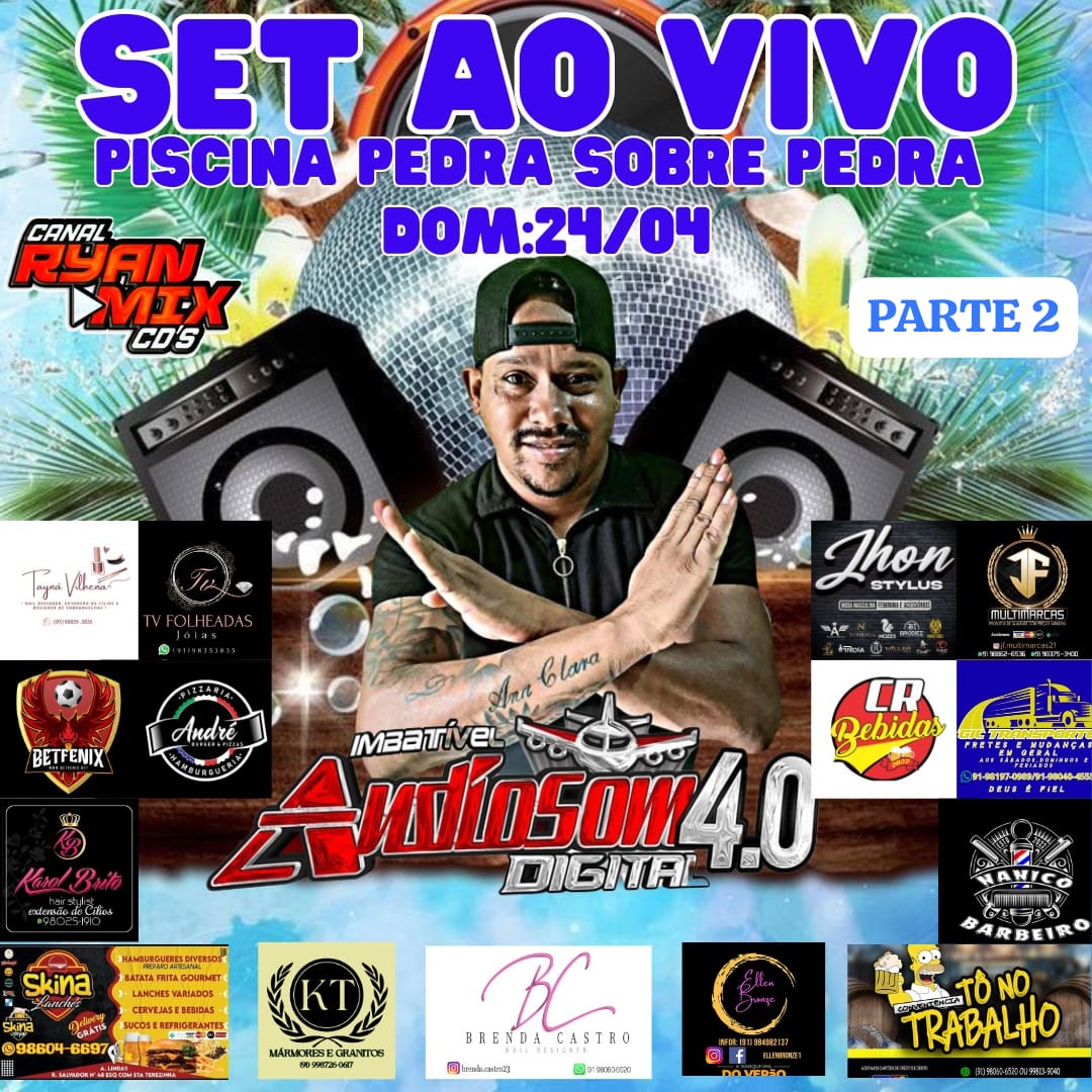 SET AO VIVO AUDIOSOM 4.0 NA PISCINA PEDRA SOBRE PEDRA – DJ DANIEL PRESSÃO 24-03-2024 PARTE 2