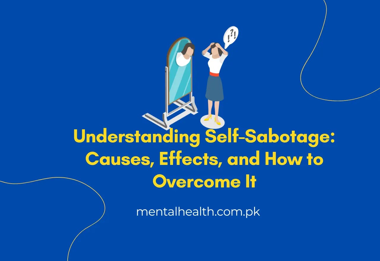 Understanding Self-Sabotage: Causes, Effects, and How to Overcome It