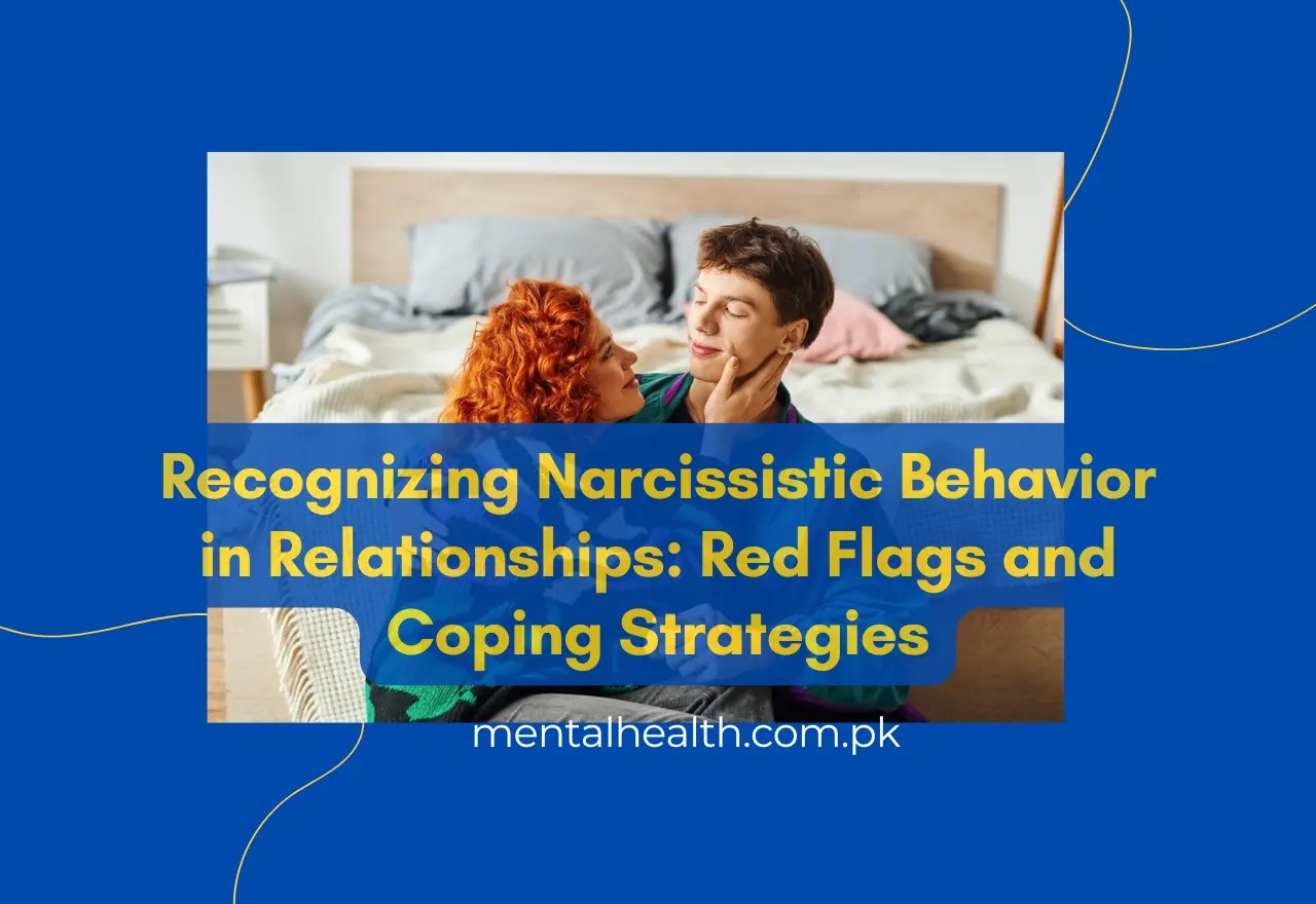 Recognizing Narcissistic Behavior in Relationships: Red Flags and Coping Strategies
