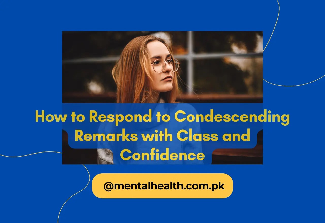 How to Respond to Condescending Remarks with Class and Confidence