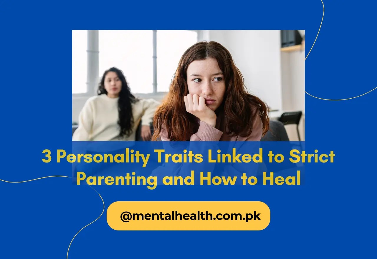 3 Personality Traits Linked to Strict Parenting and How to Heal