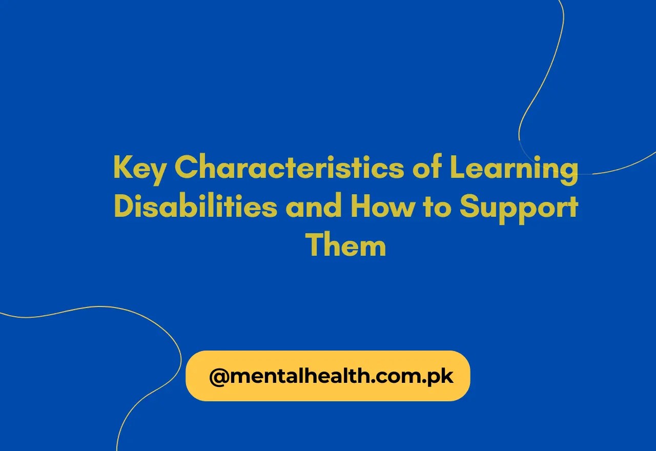 Key Characteristics of Learning Disabilities and How to Support Them