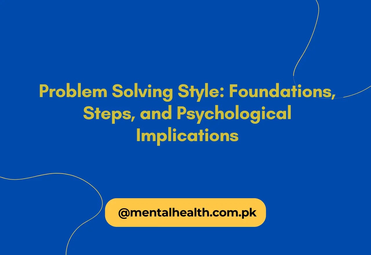 Problem Solving Style: Foundations, Steps, and Psychological Implications