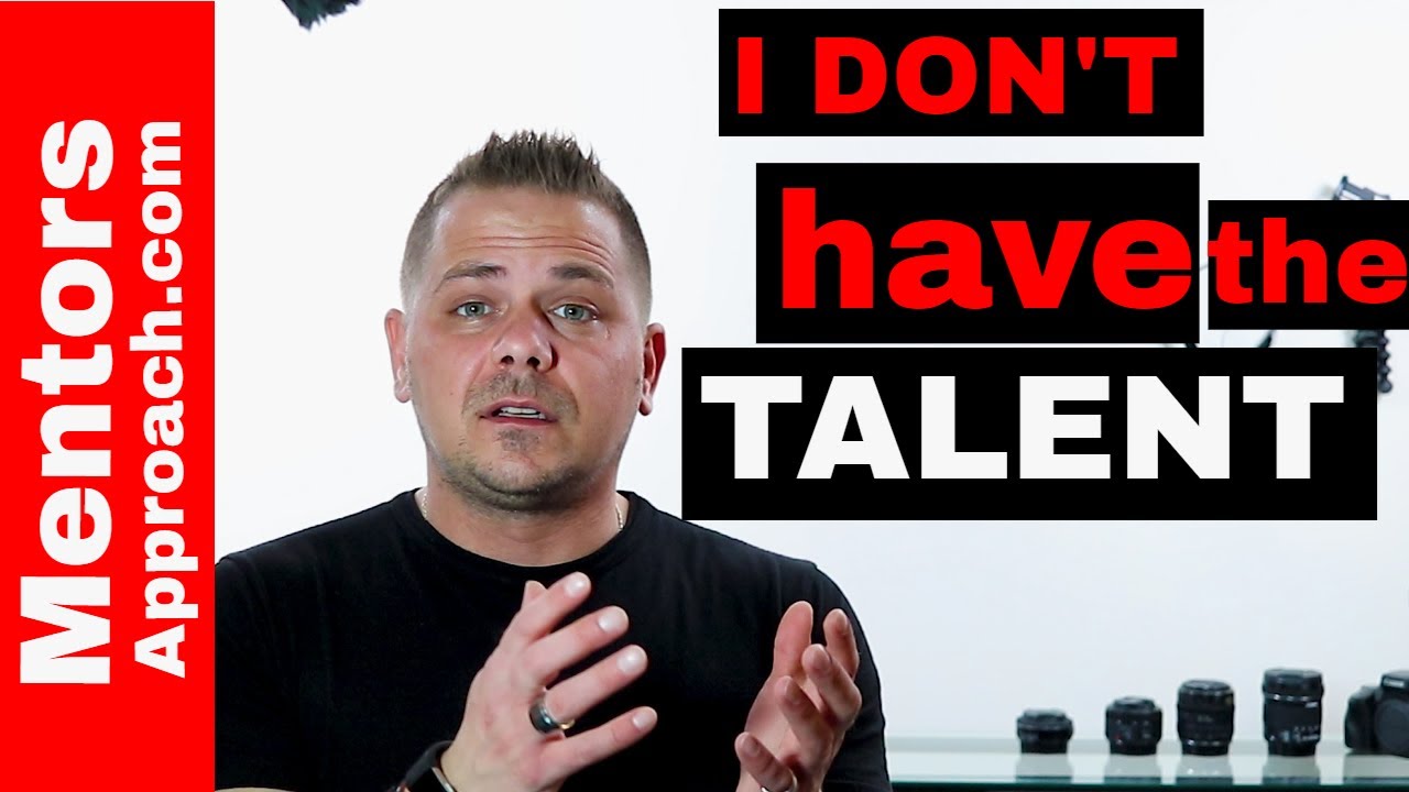I DON’T have the talent to succeed. But do you need talent?