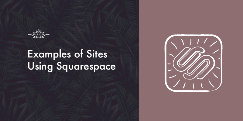 20+ top examples of websites using squarespace (2021)