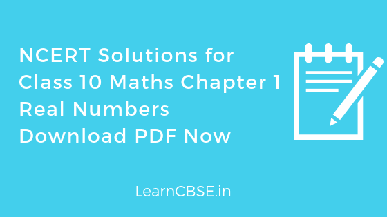 NCERT Solutions for Class 10 Maths Chapter 1 Real Numbers PDF