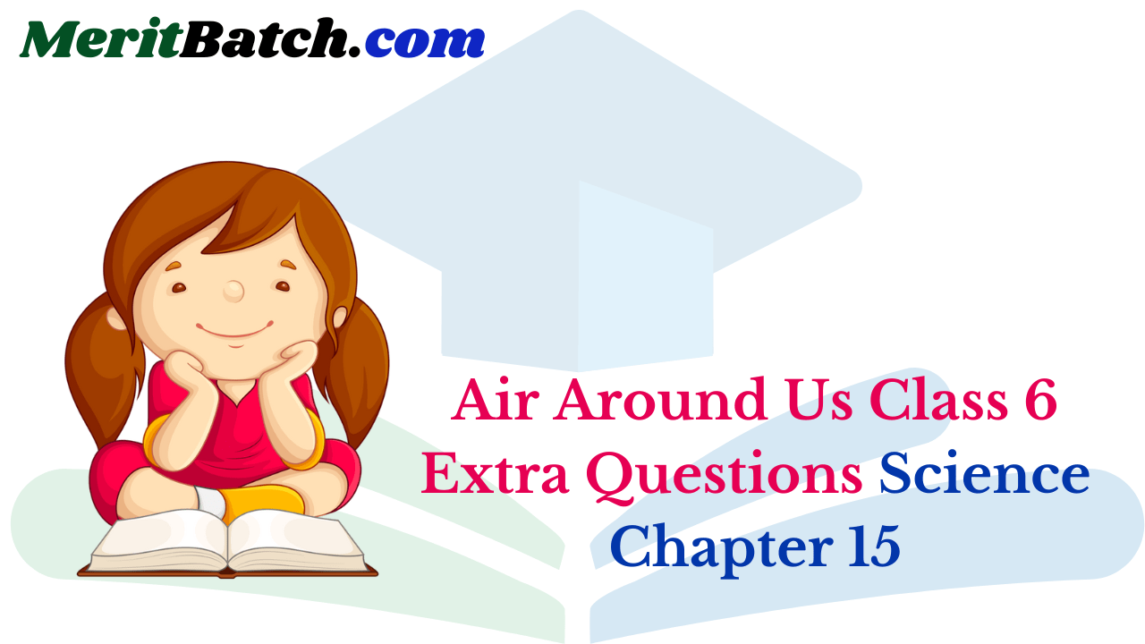 Air Around Us Class 6 Extra Questions Science Chapter 15